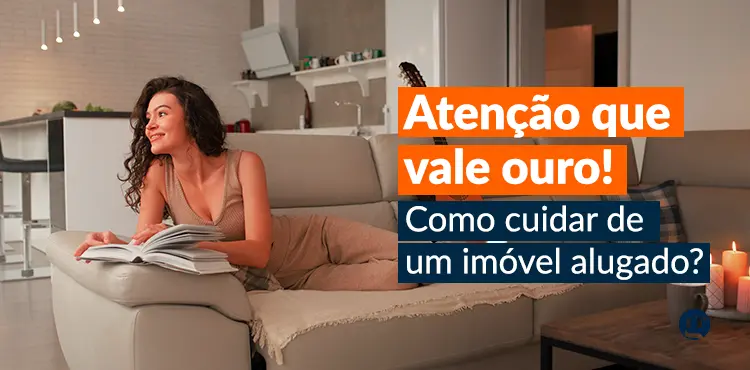 É inquilino? Descubra como preservar um imóvel alugado com a Gonzaga!